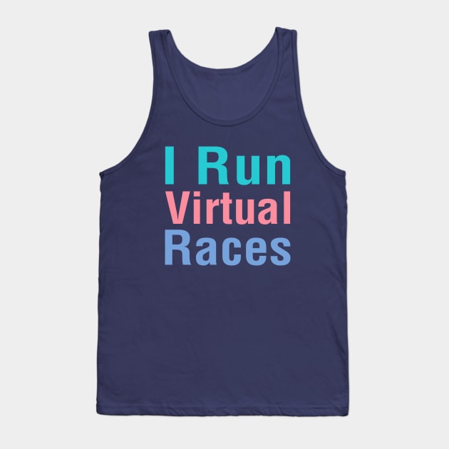I Run Virtual Races Tank Top by ChuckDuncanArt